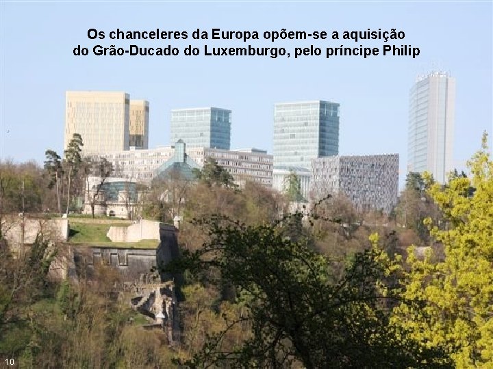 Os chanceleres da Europa opõem-se a aquisição do Grão-Ducado do Luxemburgo, pelo príncipe Philip