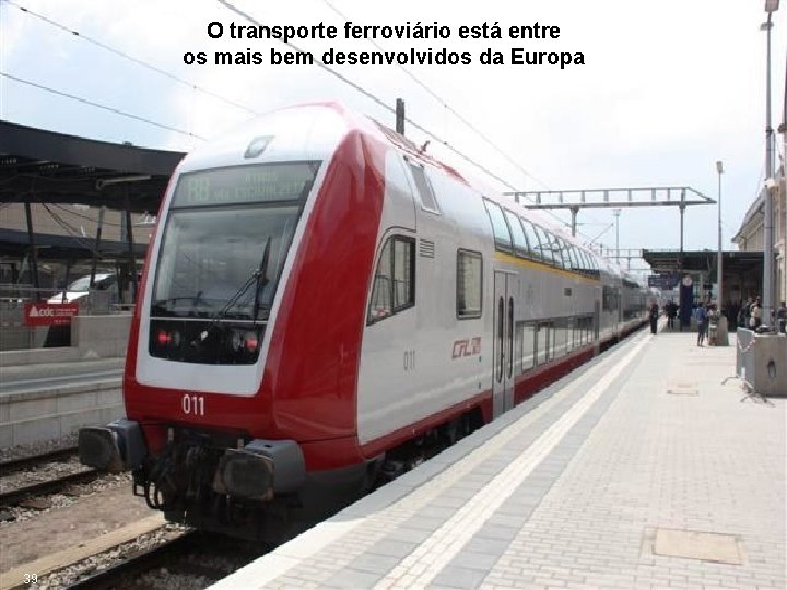 O transporte ferroviário está entre os mais bem desenvolvidos da Europa 39 