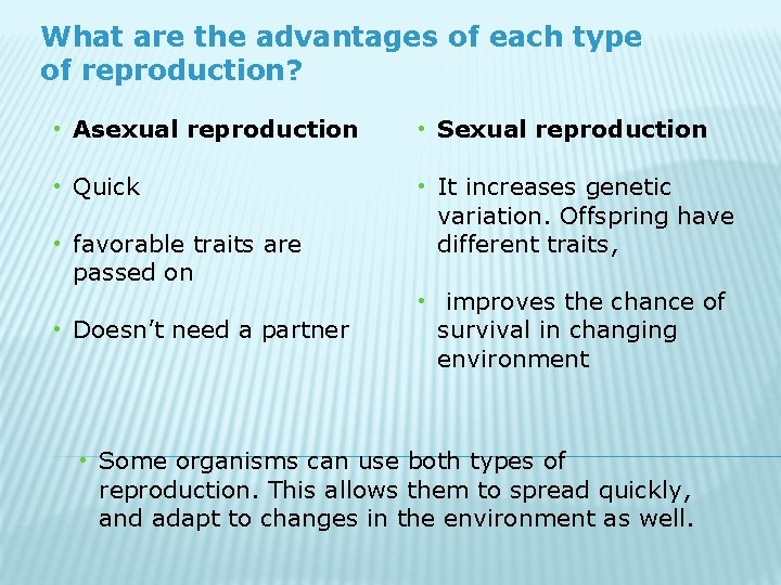 What are the advantages of each type of reproduction? • Asexual reproduction • Sexual