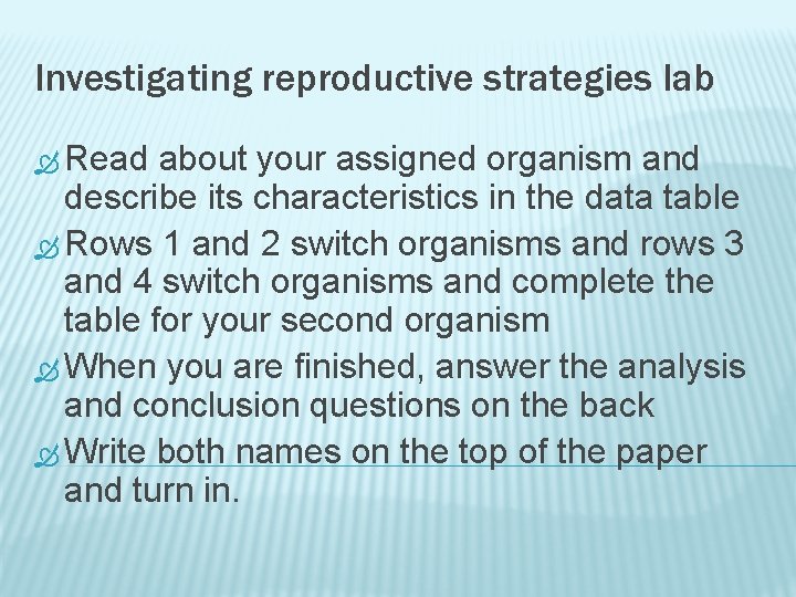 Investigating reproductive strategies lab Read about your assigned organism and describe its characteristics in