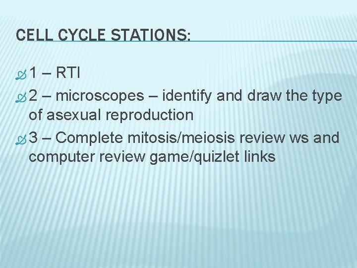 CELL CYCLE STATIONS: 1 – RTI 2 – microscopes – identify and draw the
