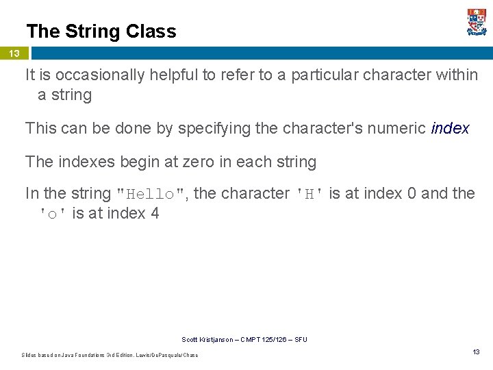 The String Class 13 It is occasionally helpful to refer to a particular character