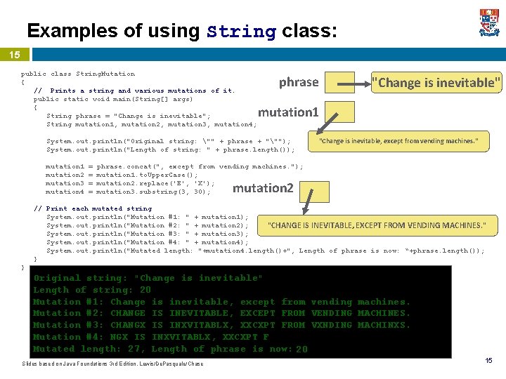 Examples of using String class: 15 public class String. Mutation { // Prints a
