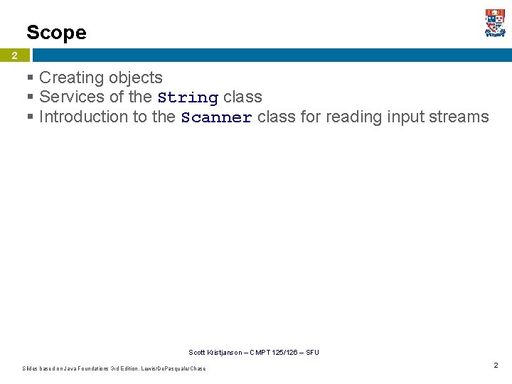 Scope 2 § Creating objects § Services of the String class § Introduction to