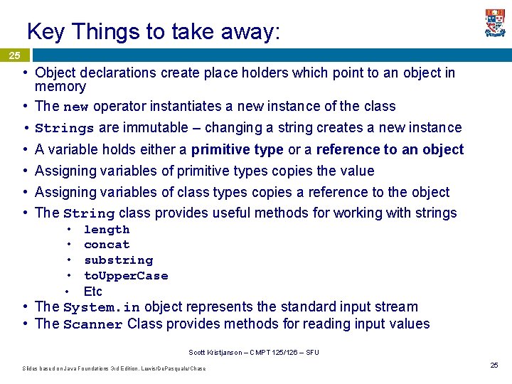 Key Things to take away: 25 • Object declarations create place holders which point