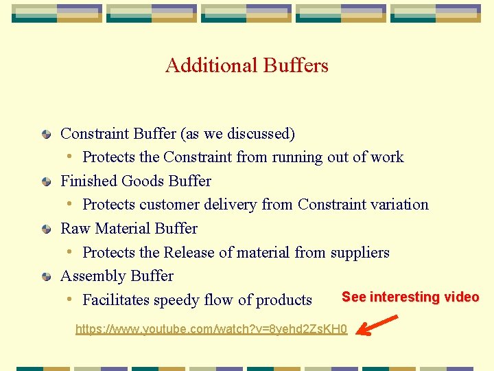 Additional Buffers Constraint Buffer (as we discussed) • Protects the Constraint from running out