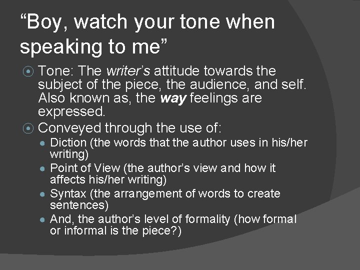 “Boy, watch your tone when speaking to me” Tone: The writer’s attitude towards the