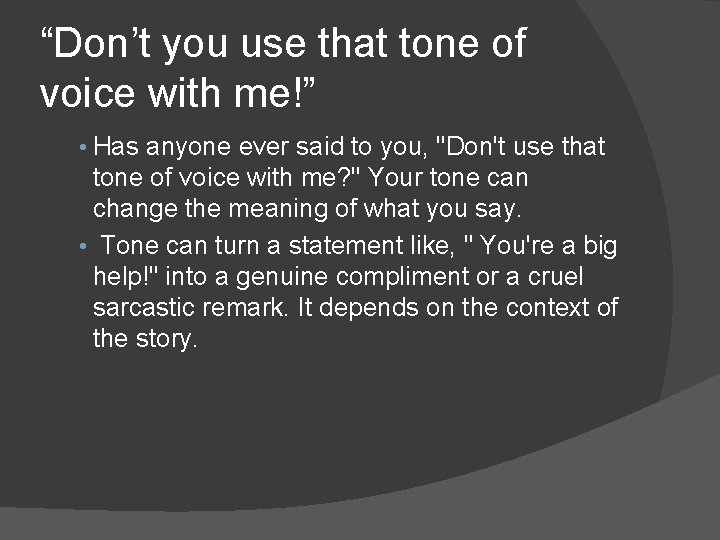 “Don’t you use that tone of voice with me!” • Has anyone ever said