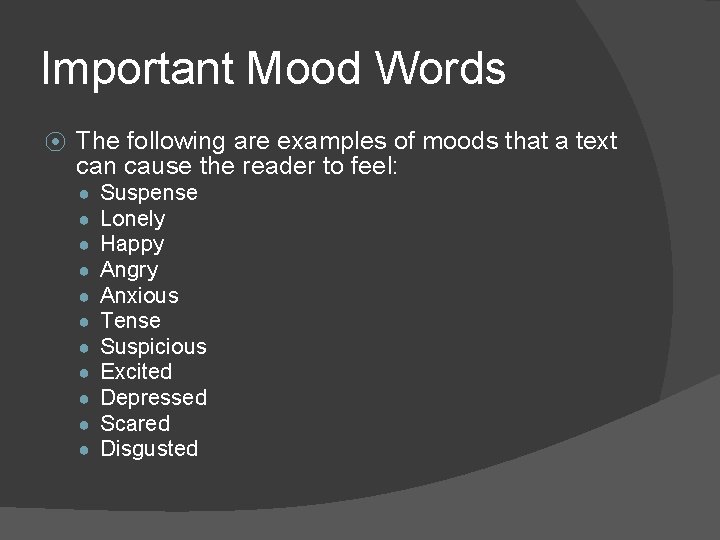 Important Mood Words ⦿ The following are examples of moods that a text can