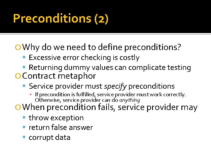 Preconditions (2) Why do we need to define preconditions? Excessive error checking is costly