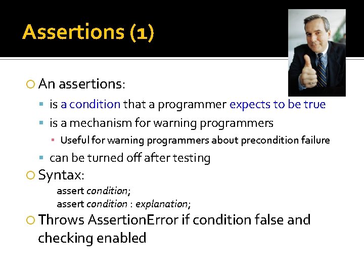 Assertions (1) An assertions: is a condition that a programmer expects to be true