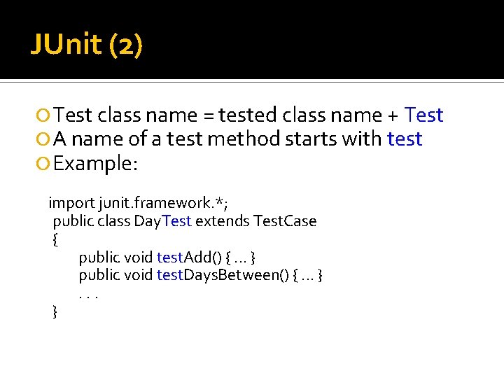 JUnit (2) Test class name = tested class name + Test A name of