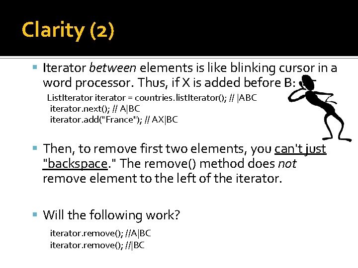 Clarity (2) Iterator between elements is like blinking cursor in a word processor. Thus,