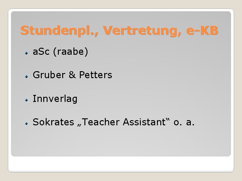 Stundenpl. , Vertretung, e-KB a. Sc (raabe) Gruber & Petters Innverlag Sokrates „Teacher Assistant“