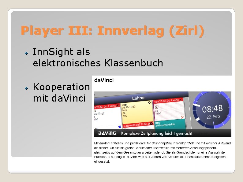 Player III: Innverlag (Zirl) Inn. Sight als elektronisches Klassenbuch Kooperation mit da. Vinci 