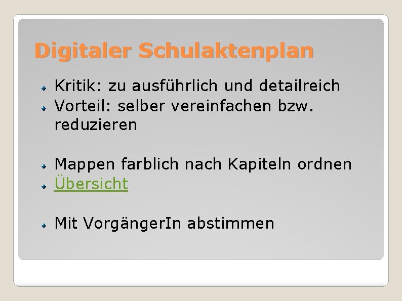 Digitaler Schulaktenplan Kritik: zu ausführlich und detailreich Vorteil: selber vereinfachen bzw. reduzieren Mappen farblich