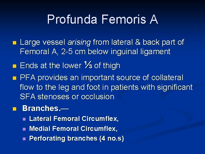Profunda Femoris A n n Large vessel arising from lateral & back part of