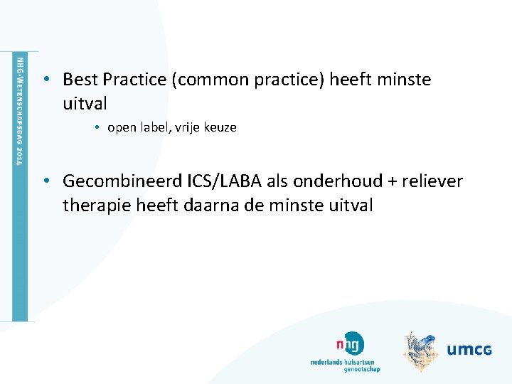  • Best Practice (common practice) heeft minste uitval • open label, vrije keuze