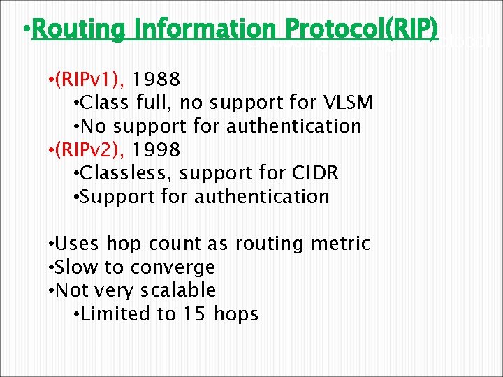  • Routing Information Protocol(RIP) Choosing the Right Protocol • (RIPv 1), 1988 •