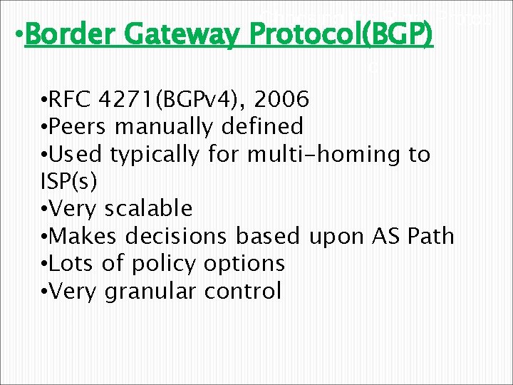 Choosing the Right Protoc • Border Gateway Protocol(BGP) ol • RFC 4271(BGPv 4), 2006
