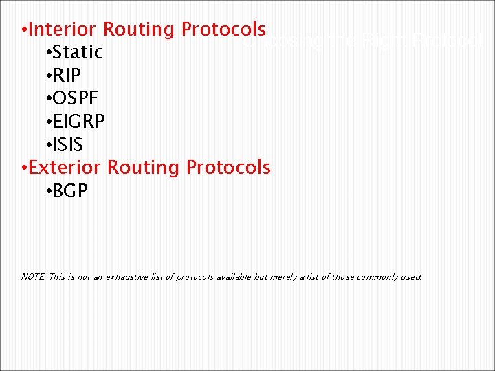  • Interior Routing Protocols Choosing the Right Protocol • Static • RIP •
