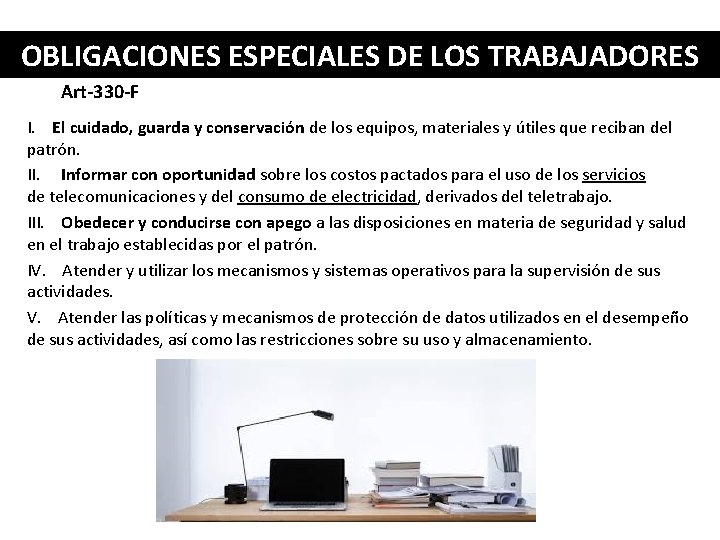 OBLIGACIONES ESPECIALES DE LOS TRABAJADORES Art-330 -F I. El cuidado, guarda y conservación de