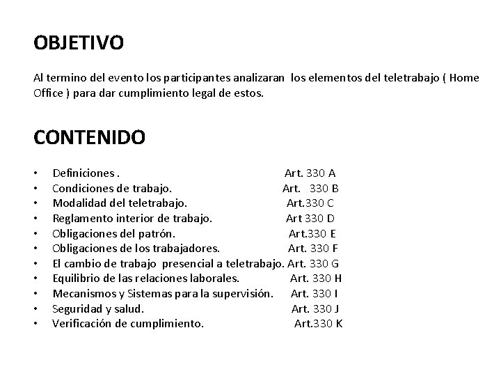 OBJETIVO Al termino del evento los participantes analizaran los elementos del teletrabajo ( Home