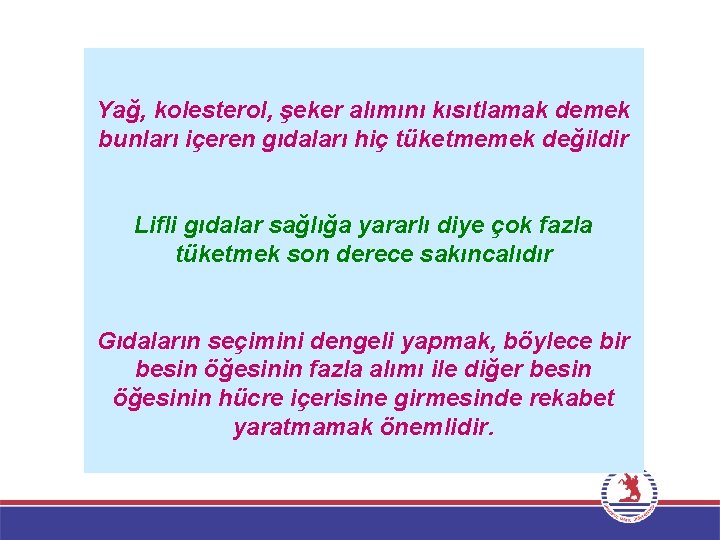 Yağ, kolesterol, şeker alımını kısıtlamak demek bunları içeren gıdaları hiç tüketmemek değildir Lifli gıdalar