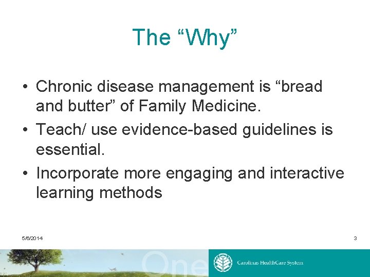 The “Why” • Chronic disease management is “bread and butter” of Family Medicine. •