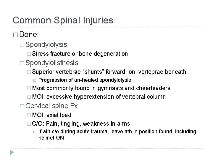 Common Spinal Injuries � Bone: � Spondylolysis � Stress fracture or bone degeneration �