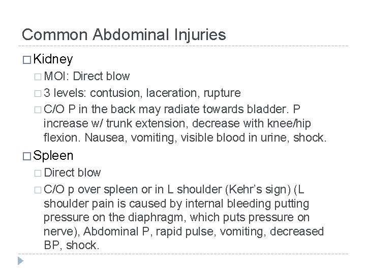 Common Abdominal Injuries � Kidney � MOI: Direct blow � 3 levels: contusion, laceration,