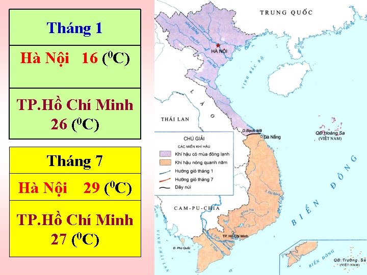 Tháng 1 Hà Nội 16 (0 C) TP. Hồ Chí Minh 26 (0 C)