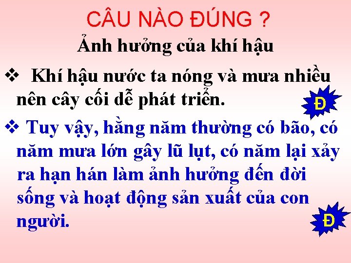 C U NÀO ĐÚNG ? Ảnh hưởng của khí hậu v Khí hậu nước