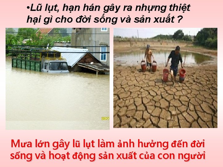  • Lũ lụt, hạn hán gây ra nhựng thiệt hại gì cho đời