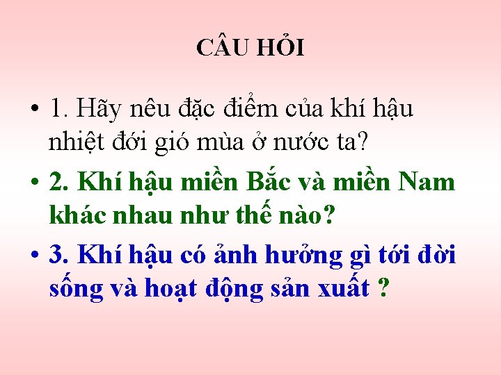 C U HỎI • 1. Hãy nêu đặc điểm của khí hậu nhiệt đới