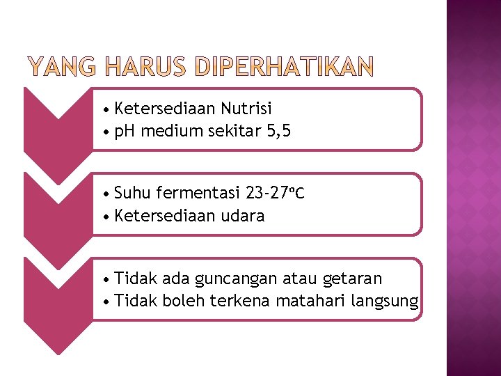  • Ketersediaan Nutrisi • p. H medium sekitar 5, 5 • Suhu fermentasi