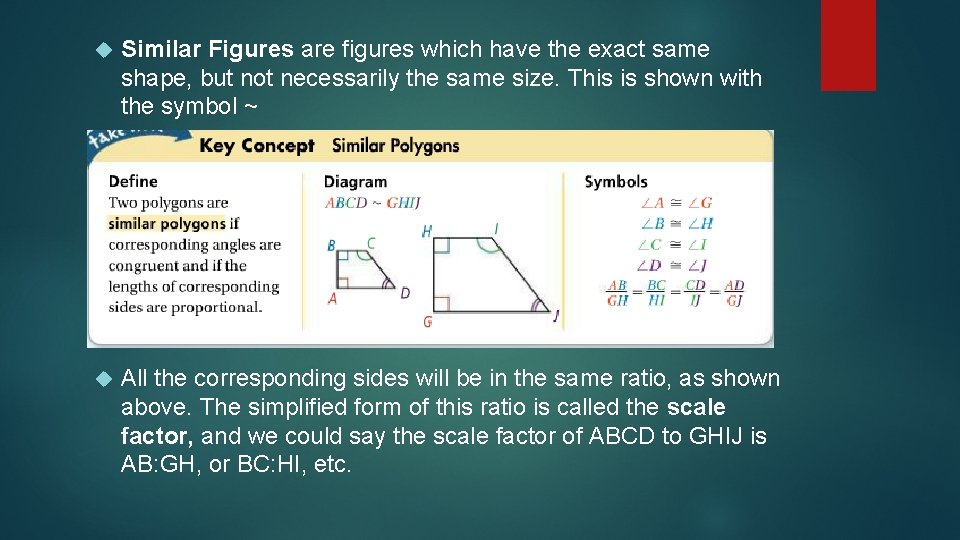  Similar Figures are figures which have the exact same shape, but not necessarily