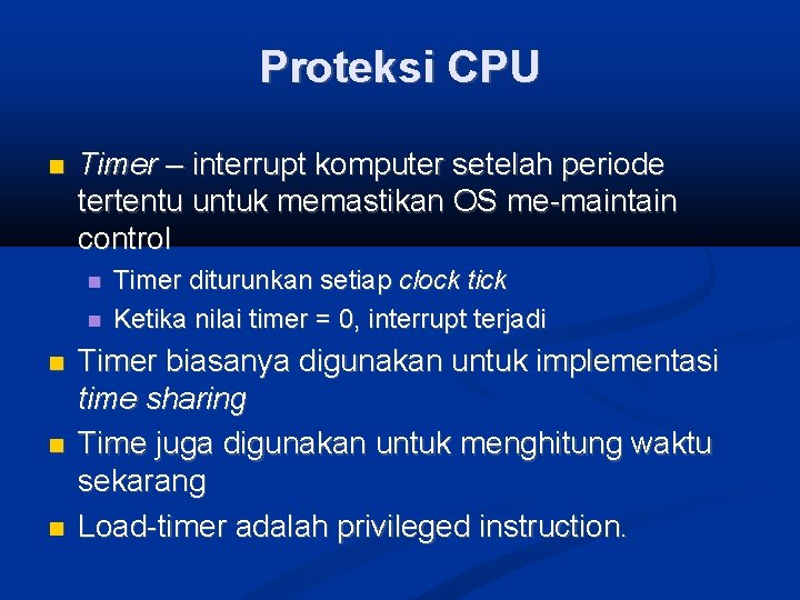 Proteksi CPU Timer – interrupt komputer setelah periode tertentu untuk memastikan OS me-maintain control