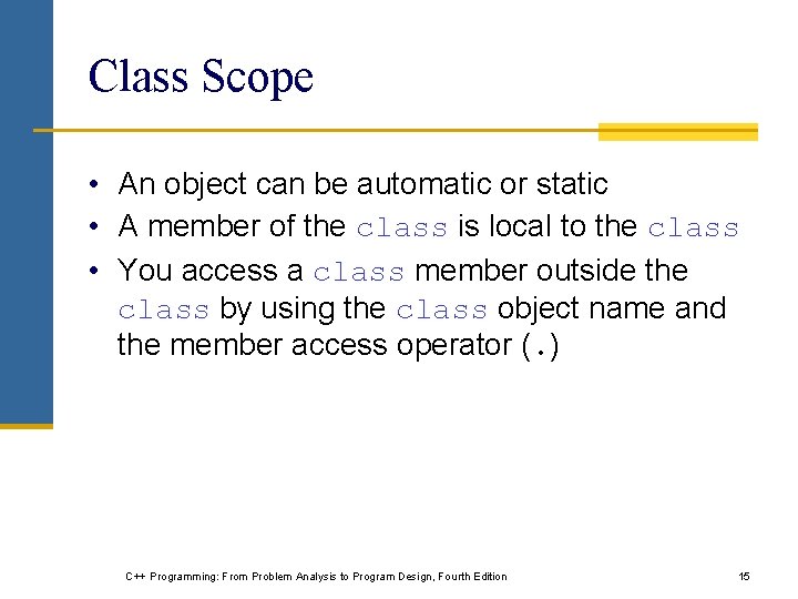 Class Scope • An object can be automatic or static • A member of Class Scope • An object can be automatic or static • A member of