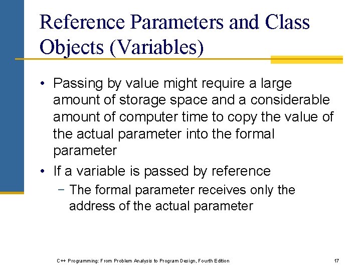 Reference Parameters and Class Objects (Variables) • Passing by value might require a large Reference Parameters and Class Objects (Variables) • Passing by value might require a large