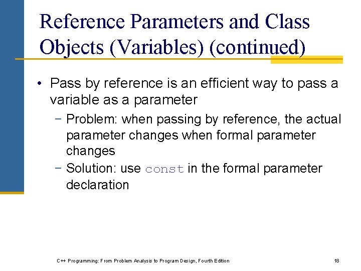 Reference Parameters and Class Objects (Variables) (continued) • Pass by reference is an efficient Reference Parameters and Class Objects (Variables) (continued) • Pass by reference is an efficient