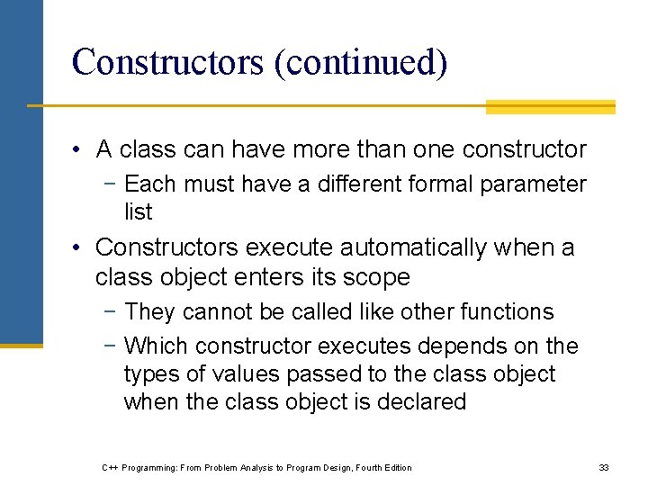 Constructors (continued) • A class can have more than one constructor − Each must Constructors (continued) • A class can have more than one constructor − Each must