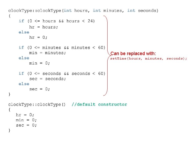Can be replaced with: set. Time(hours, minutes, seconds); Can be replaced with: set. Time(hours, minutes, seconds);