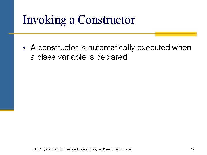 Invoking a Constructor • A constructor is automatically executed when a class variable is Invoking a Constructor • A constructor is automatically executed when a class variable is