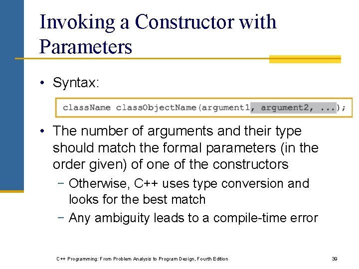 Invoking a Constructor with Parameters • Syntax: • The number of arguments and their Invoking a Constructor with Parameters • Syntax: • The number of arguments and their