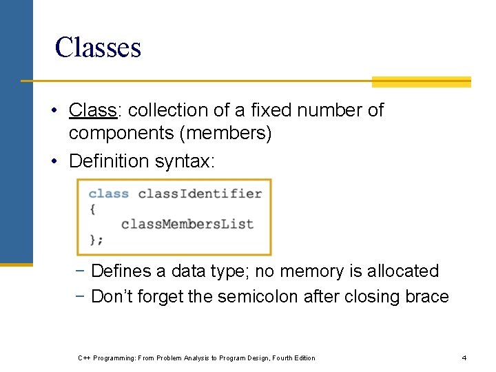 Classes • Class: collection of a fixed number of components (members) • Definition syntax: Classes • Class: collection of a fixed number of components (members) • Definition syntax: