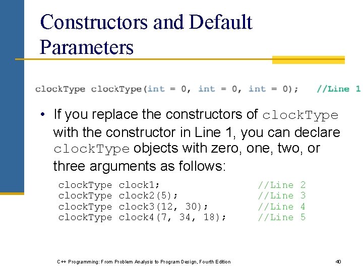 Constructors and Default Parameters • If you replace the constructors of clock. Type with Constructors and Default Parameters • If you replace the constructors of clock. Type with
