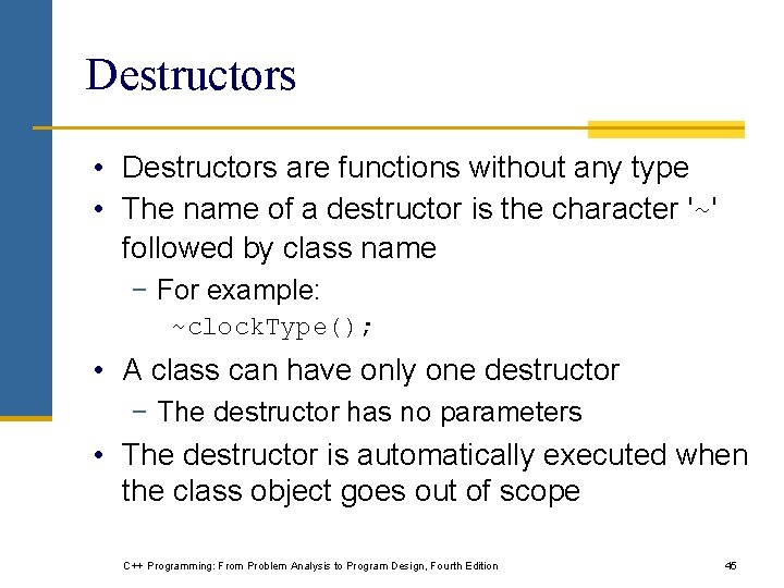 Destructors • Destructors are functions without any type • The name of a destructor Destructors • Destructors are functions without any type • The name of a destructor