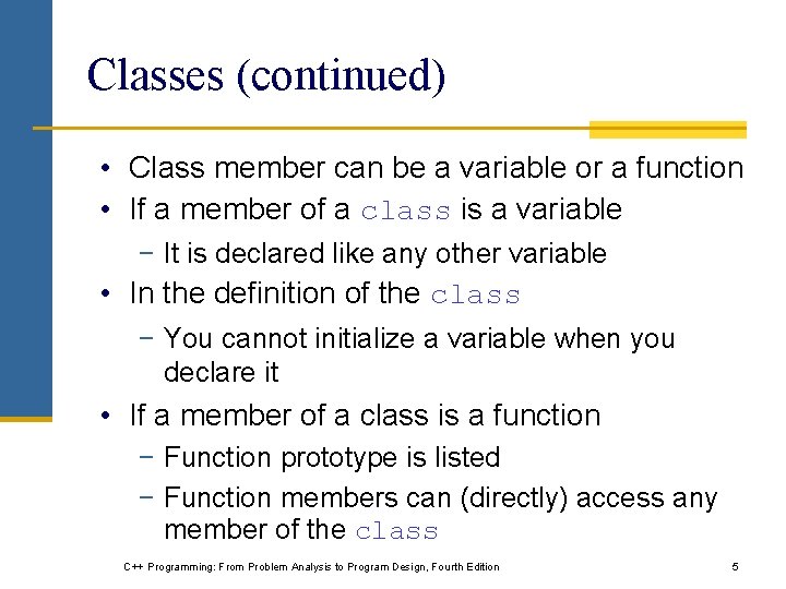 Classes (continued) • Class member can be a variable or a function • If Classes (continued) • Class member can be a variable or a function • If