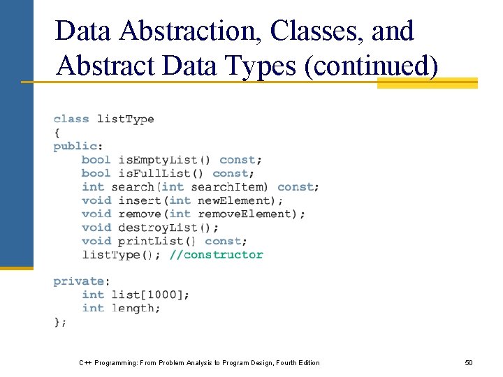 Data Abstraction, Classes, and Abstract Data Types (continued) C++ Programming: From Problem Analysis to Data Abstraction, Classes, and Abstract Data Types (continued) C++ Programming: From Problem Analysis to